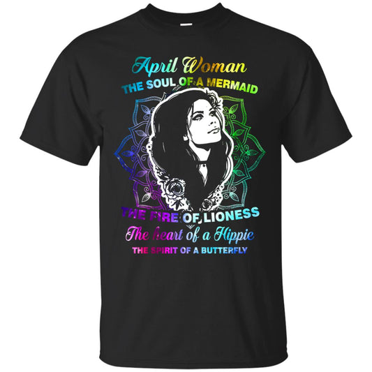 April Woman Shirt The Soul Of A Mermaid The Fire Of Lioness The Heart Of A Hippeie The Spirit Of A Butterfly Black