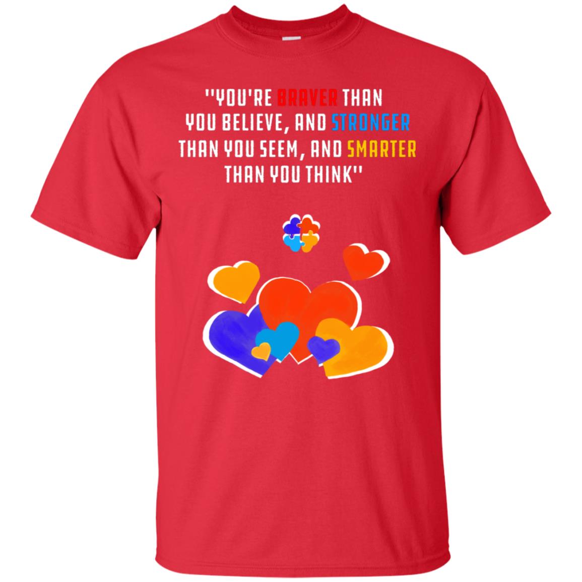 You Are Braver Than You Believe And Stronger Than You Seem And Smarter Than You Think Autism Shirt Red