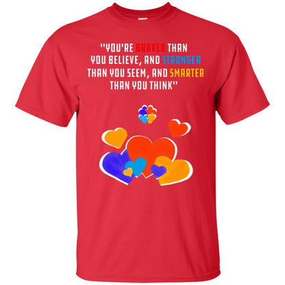 You Are Braver Than You Believe And Stronger Than You Seem And Smarter Than You Think Autism Shirt Red