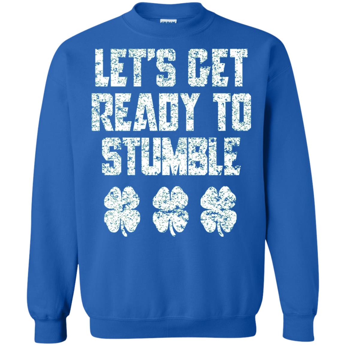 Lets Get Ready To Stumble Stain Patrick Day T-shirt Royal