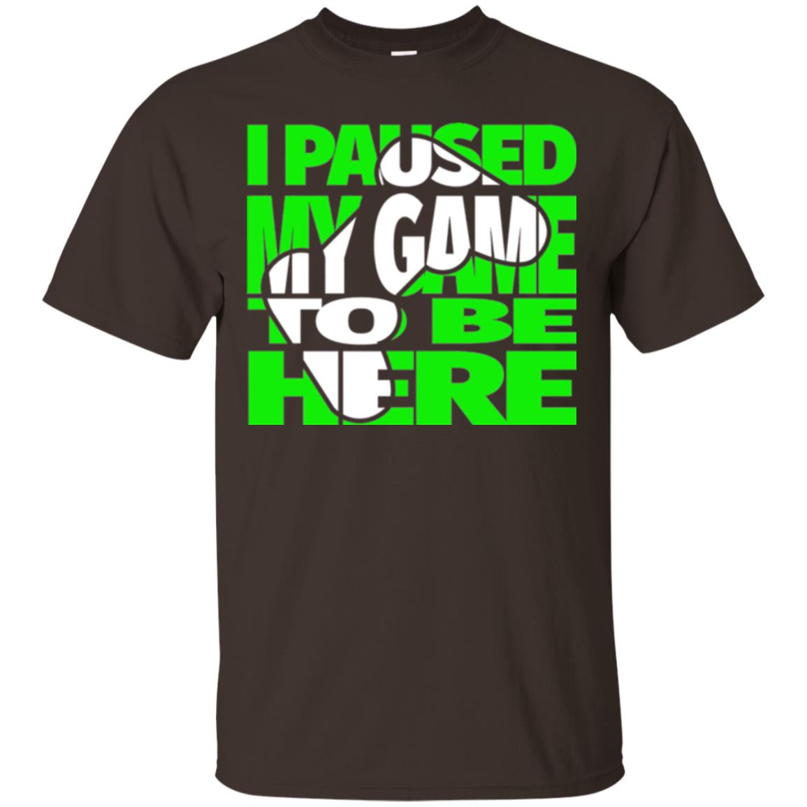 Gamer T-shirt I Paused My Game To Be Here Dark Chocolate