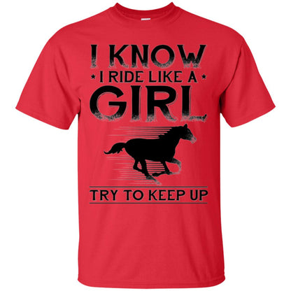 Horse Lovers T-shirt I Know I Ride Like A Girl Red