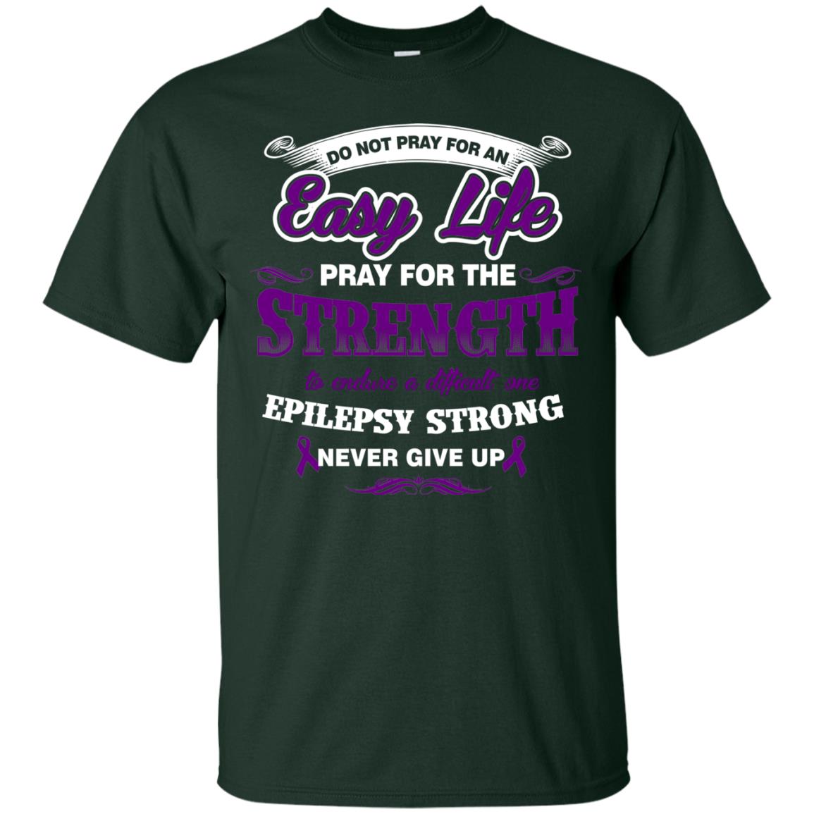 Do Not Pray For An Easy Life Pray For The Strength Shirt Forest