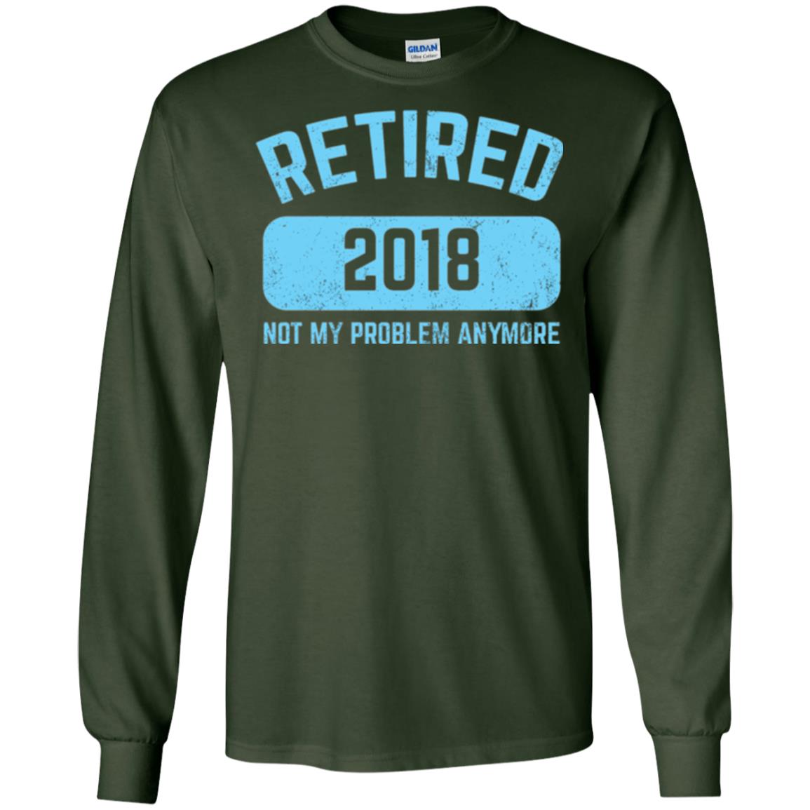 Funny Retirement Party Shirt Not My Problem Anymore 2018 Forest Green