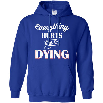 Everything Hurt And I'm Dying Best Quote Shirt Royal
