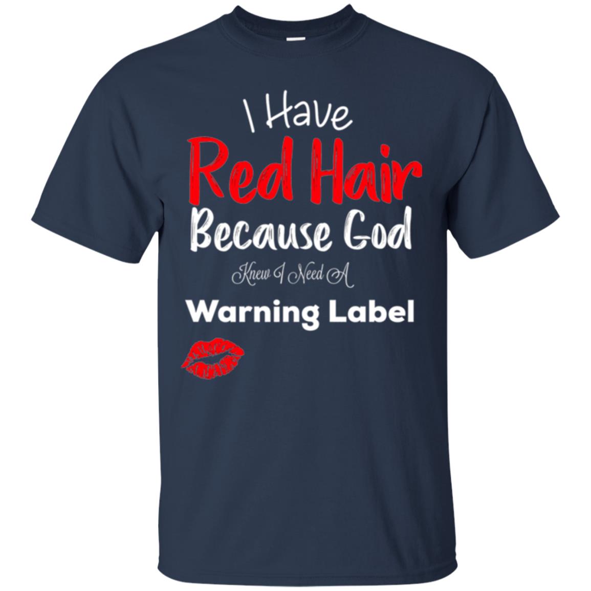 Red Hair T-shirt Because God Knew I Need A Warning Label Navy