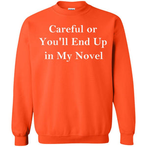 Writer T-shirt Careful Or You'll End Up In My Novel