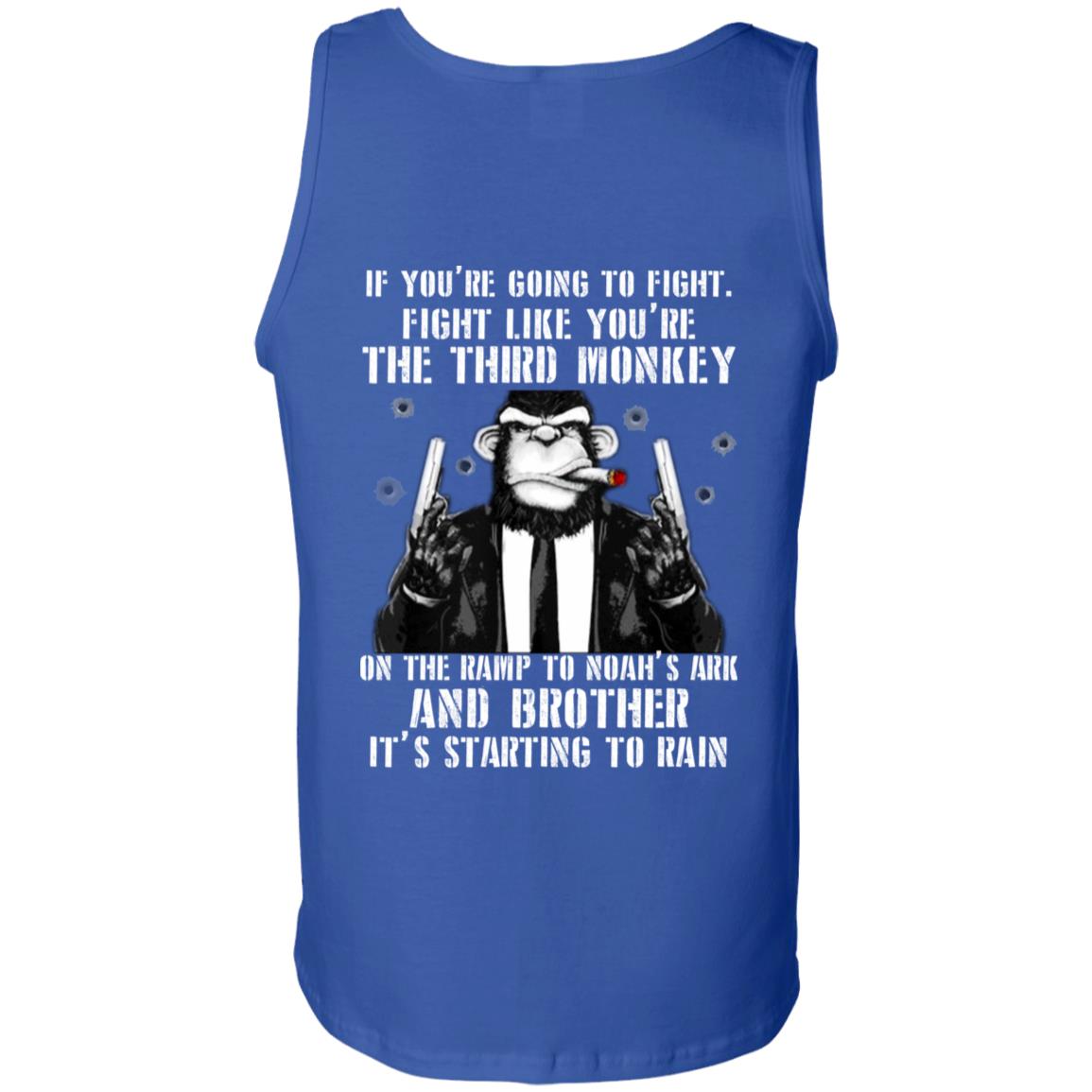If You Are Going To Fight Fight Like You Are The Third Monkey Its Starting To Rain Royal