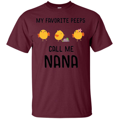 My Favorite Peeps Call Me Nana Grandma Shirt Maroon