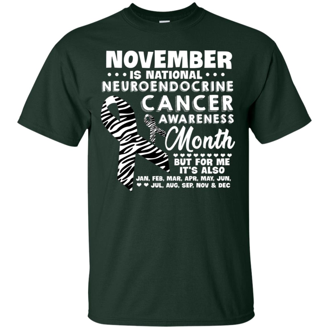 November Is National Neuroendocrine Cancer Awareness Month But For Me It's Also 12 Months Shirt Forest