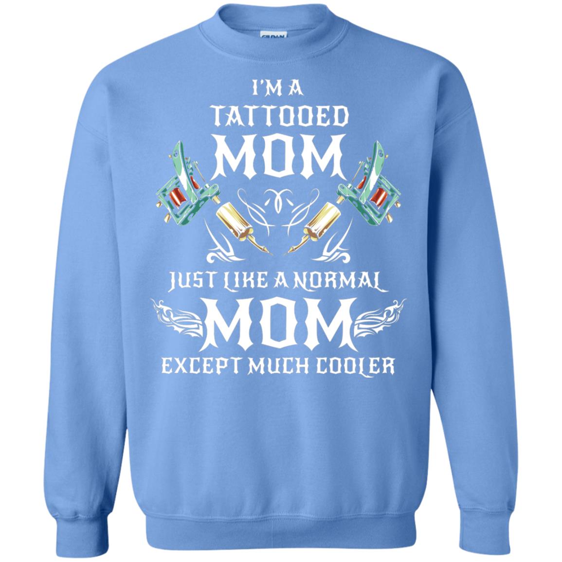 Funny Tattoo Mom Shirt I Am Tattooed Mom Carolina Blue