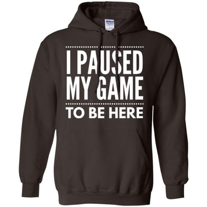 Gamer T-shirt I Paused My Game To Be Here Dark Chocolate