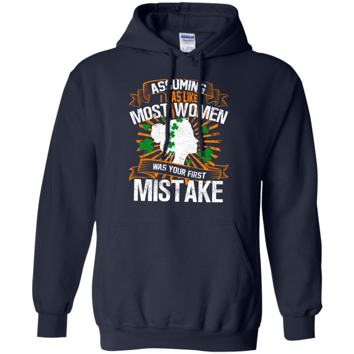 Assuming I Was Like Most Women Was Your First Mistake Saint Patrick_s Day Navy