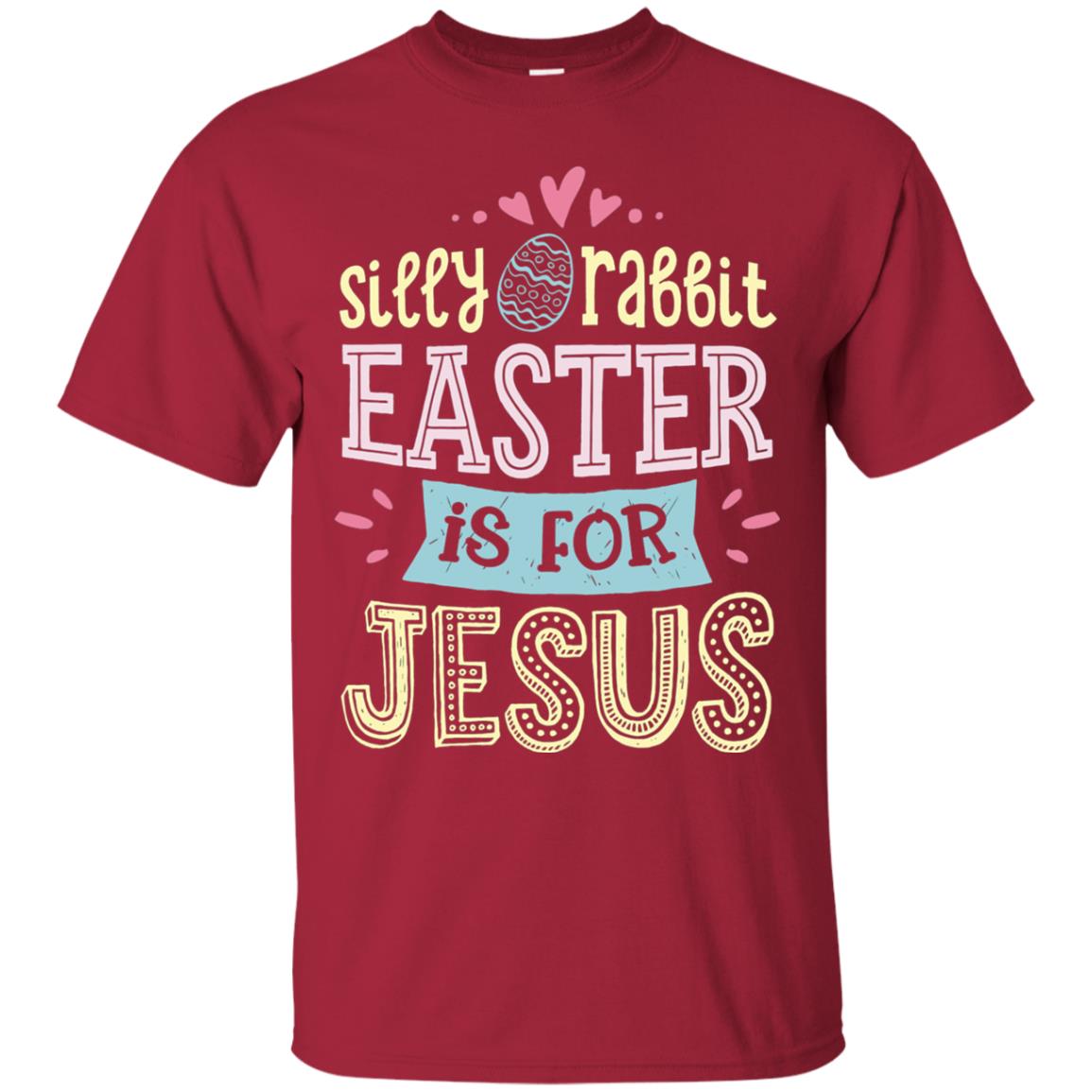 Silly Rabbit Easter Is For Jesus Easter Day Shirt Cardinal
