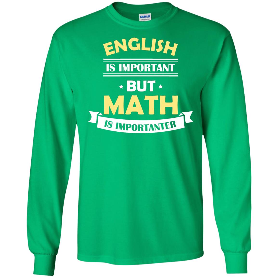 English Is Important But Math Is Importanter Math Lover Shirt Irish Green