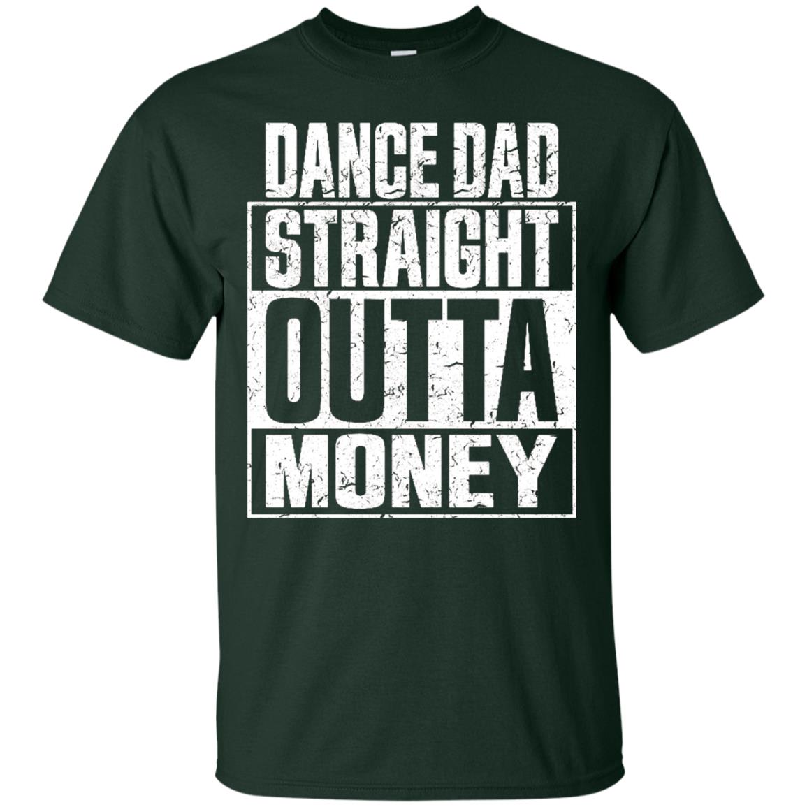 Dance Dad Straight Outta Money Shirt Forest