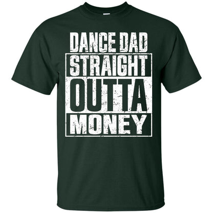 Dance Dad Straight Outta Money Shirt Forest
