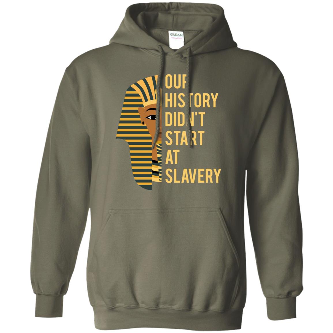 Proud African American Woman T-shirt Our History Didn_t Start At Slavery Military Green