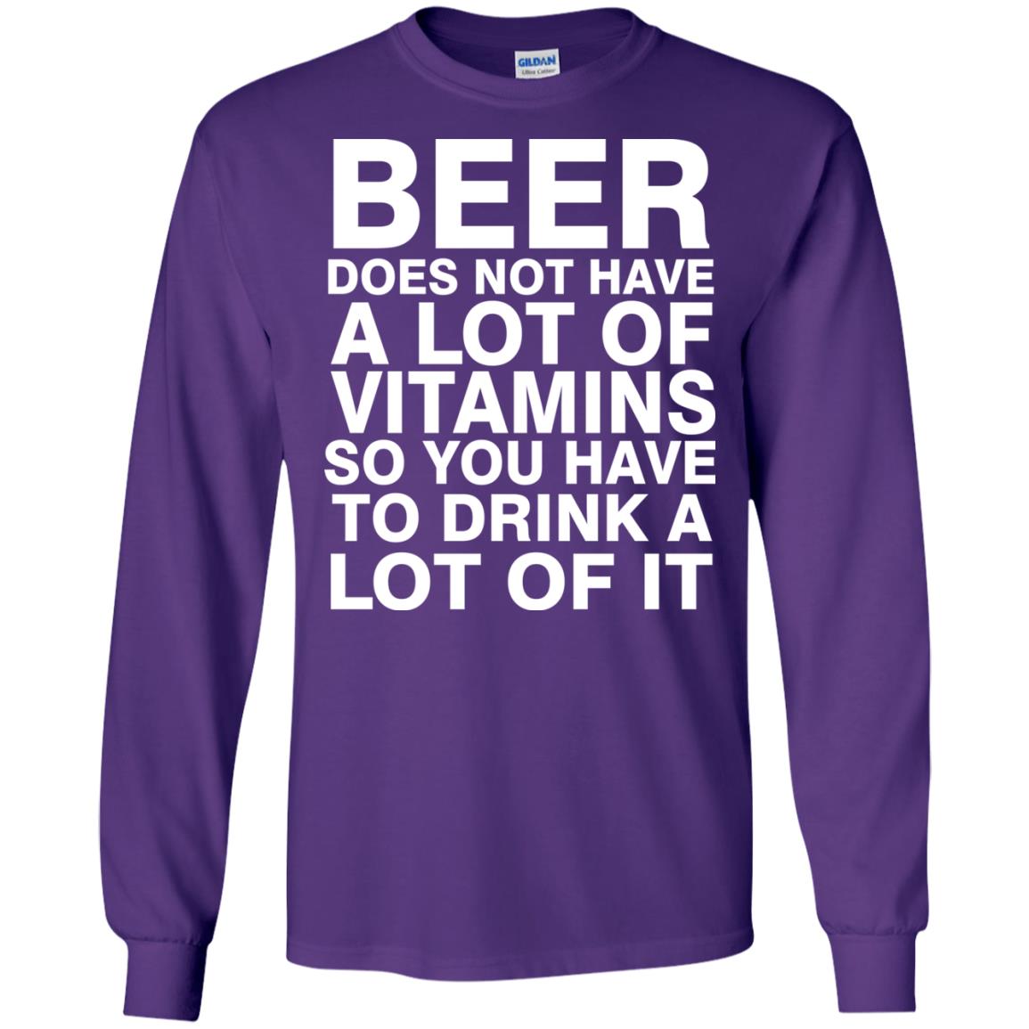 Beer Does Not Have A Lot Of Vitamins So You Have To Drink A Lot Of It Shirt Purple