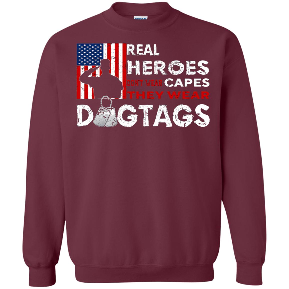 Real Heroes Don_t Wear Capes They Wear Dogtags Military T-shirt Maroon