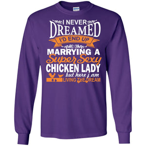 I Never Dreamed Id Marrying A Super Sexy Chicken Lady But Here I Am Living The Dream