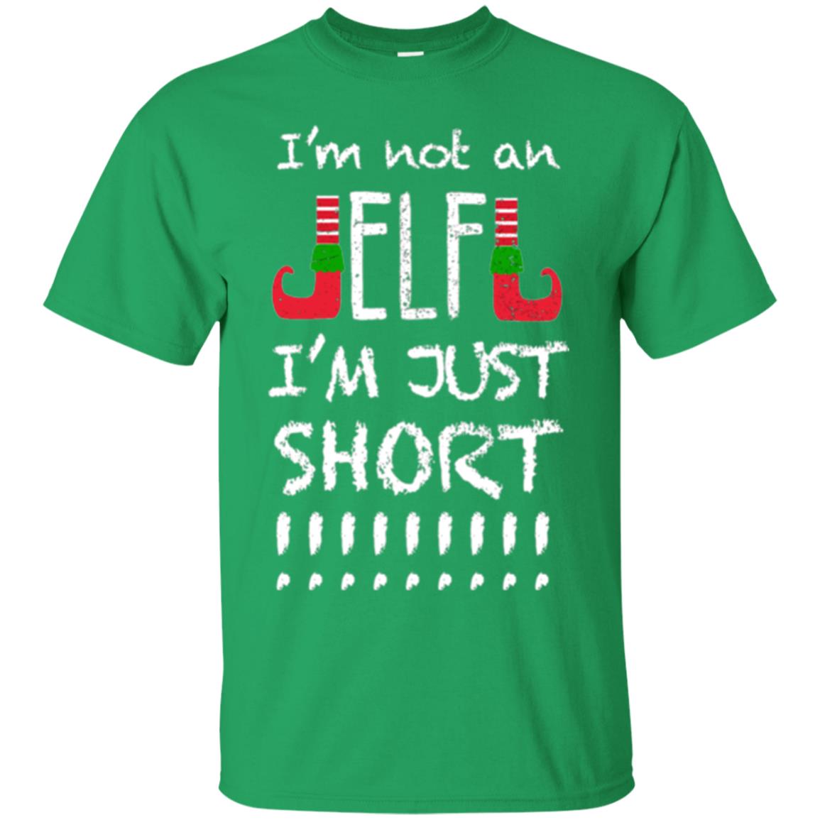 Christmas T-shirt I_m Not An Elf I_m Just Short Irish Green