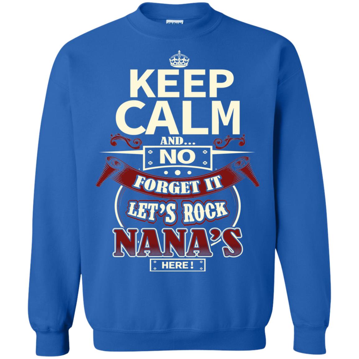 Forget It Let Rock Nana Is Here Nana Shirt Royal