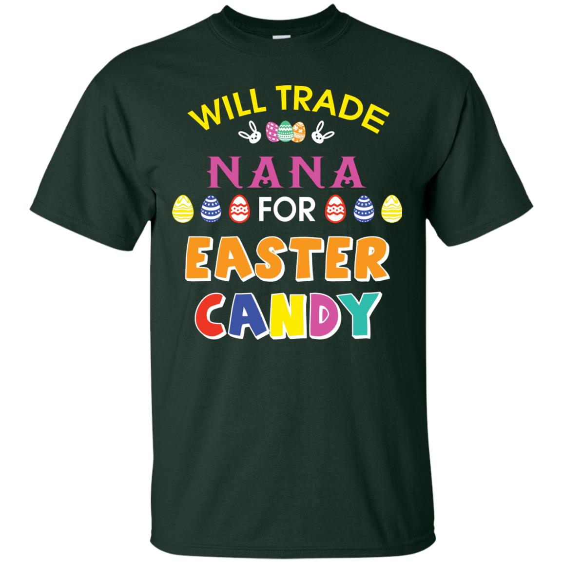 Will Trade Nana For Easter Candy Family T-shirt For Easter Holiday Forest