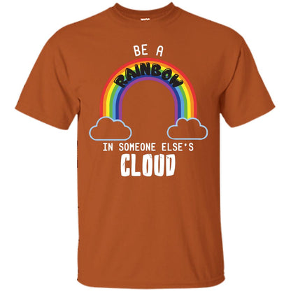 Be A Rainbow In Someone Else_s Cloud Shirt Texas Orange