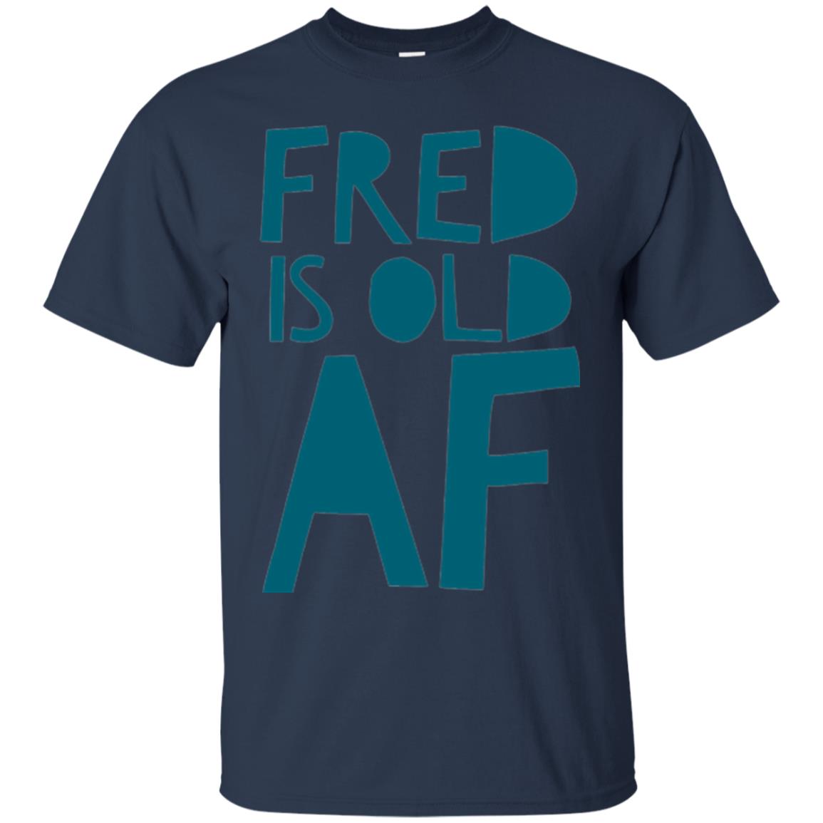 Fred Is Old Af T-shirt Navy