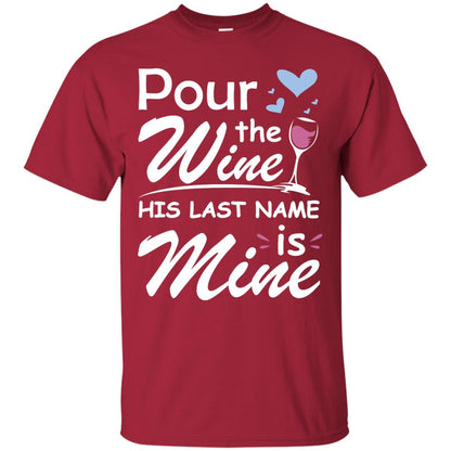 Pour The Wine His Last Nam Is Mine Shirt Cardinal