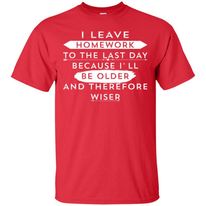 Funny Homework T-shirt I Leave Homework To The Last Day Red