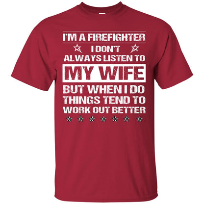 Im A Firefighter I Dont Always Listen To My Wife Shirt Cardinal