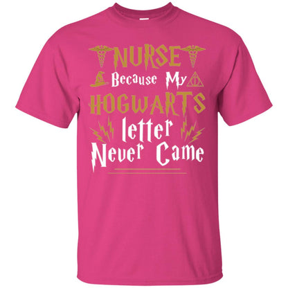 Nurse T-shirts Because My Letter Never Came Heliconia