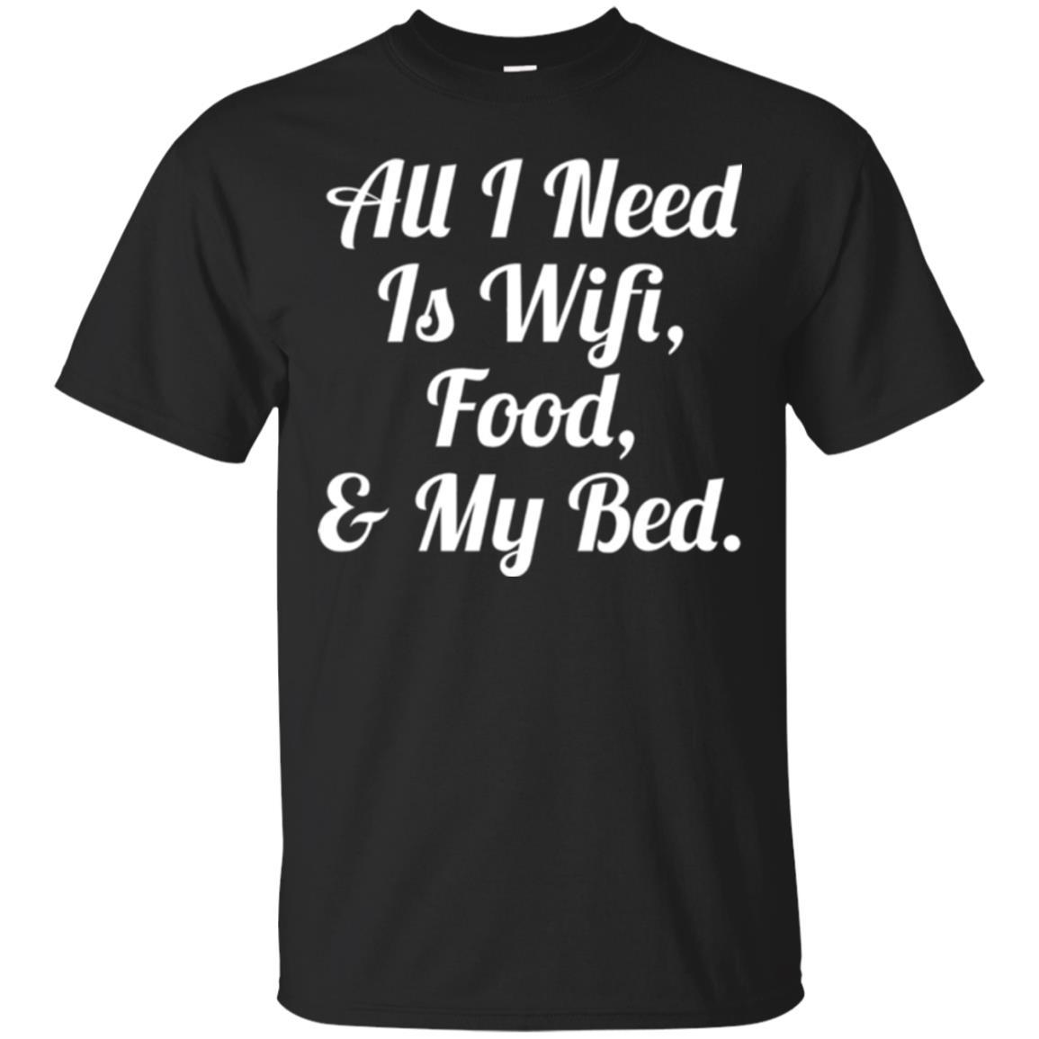 All I Need Is Wifi Food My Bed T-shirt Black