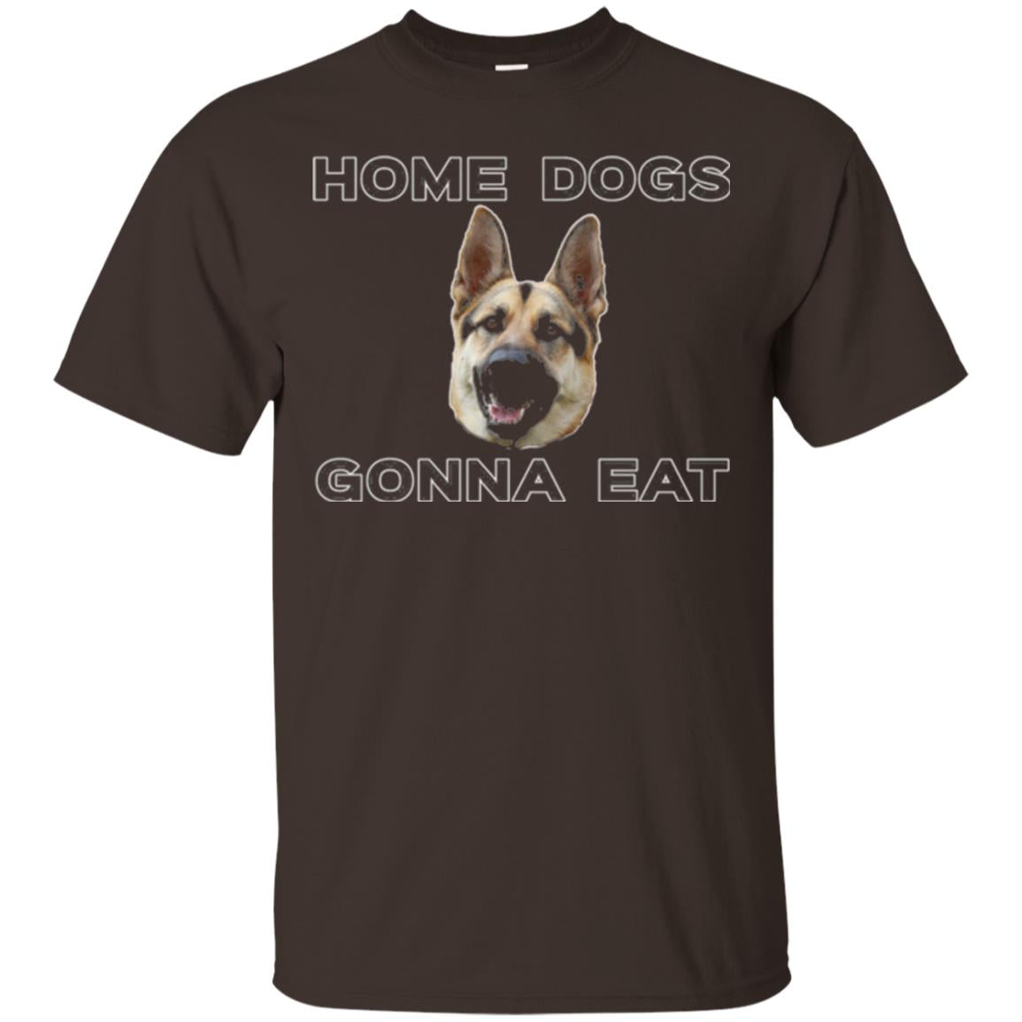 Dog Lover T-shirt Home Dogs Gonna Eat T-shirt Dark Chocolate