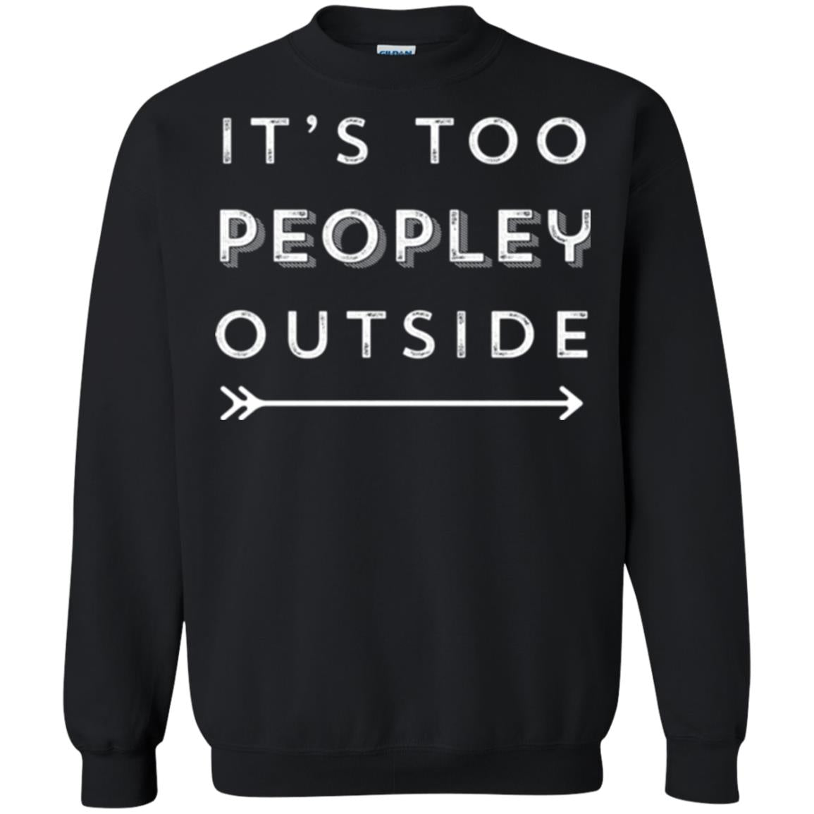 Funny Introvert Agoraphobic T-shirt It_s Too Peopley Outside Black