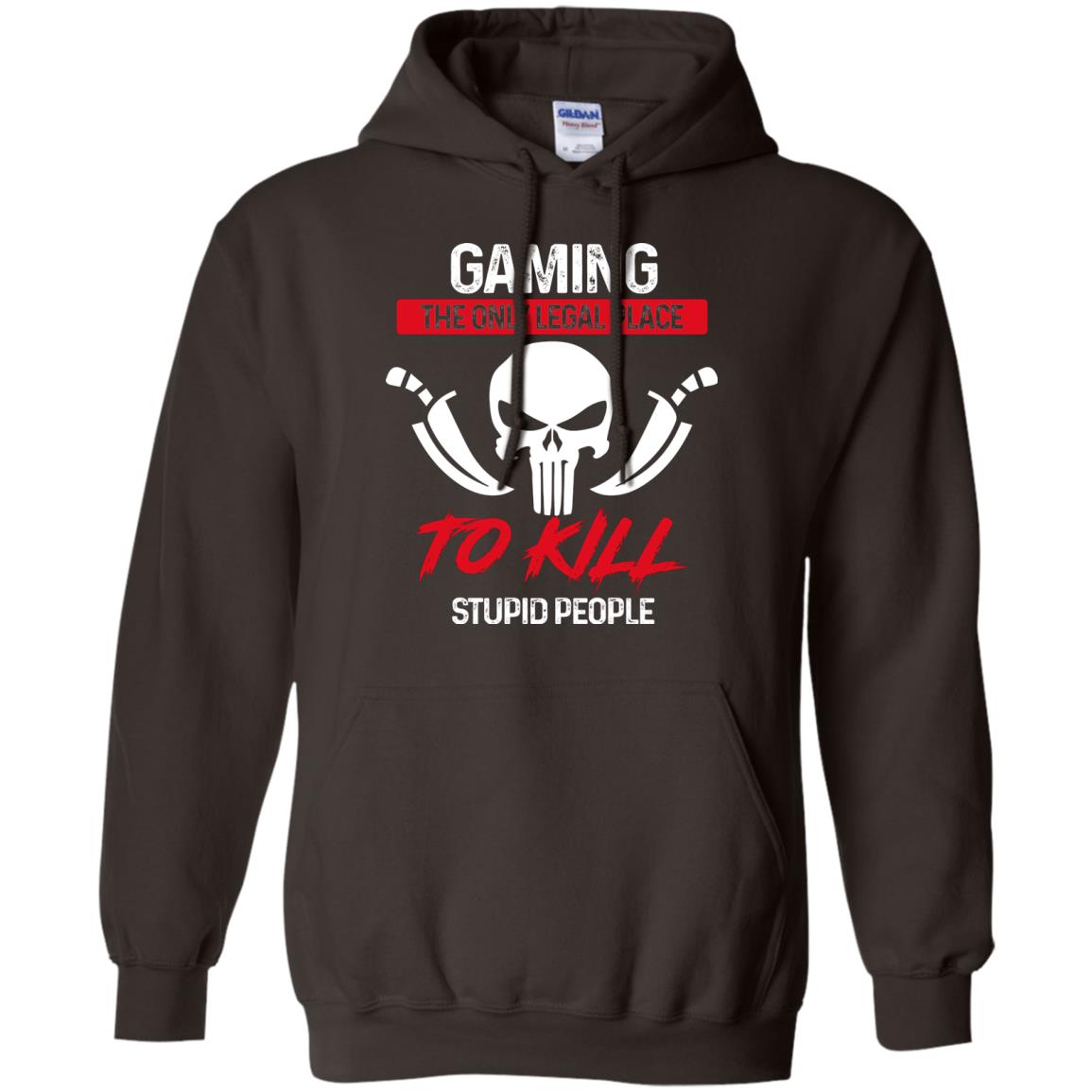 Gaming The Only Legal Place To Kill Stupid People Gamer Shirt Dark Chocolate