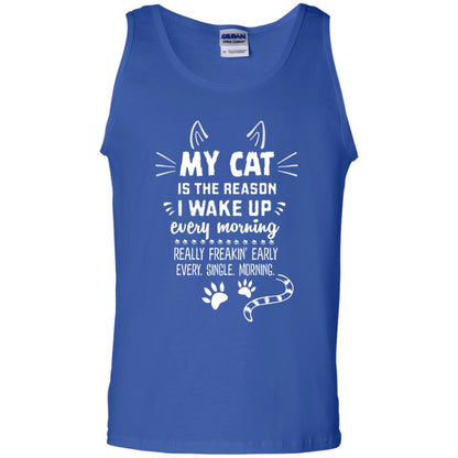 My Cat Is The Reason I Wake Up Every Morning Really Freakin' Early Every Single Moring Shirt Royal