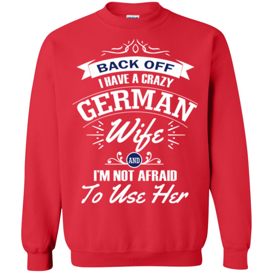 Back Of I Have A Crazy German Wife And Im Not Afraid To Use Her Red