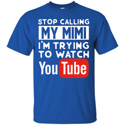 Stop Calling My Mimi I_m Trying To Watch Youtube Shirt Royal