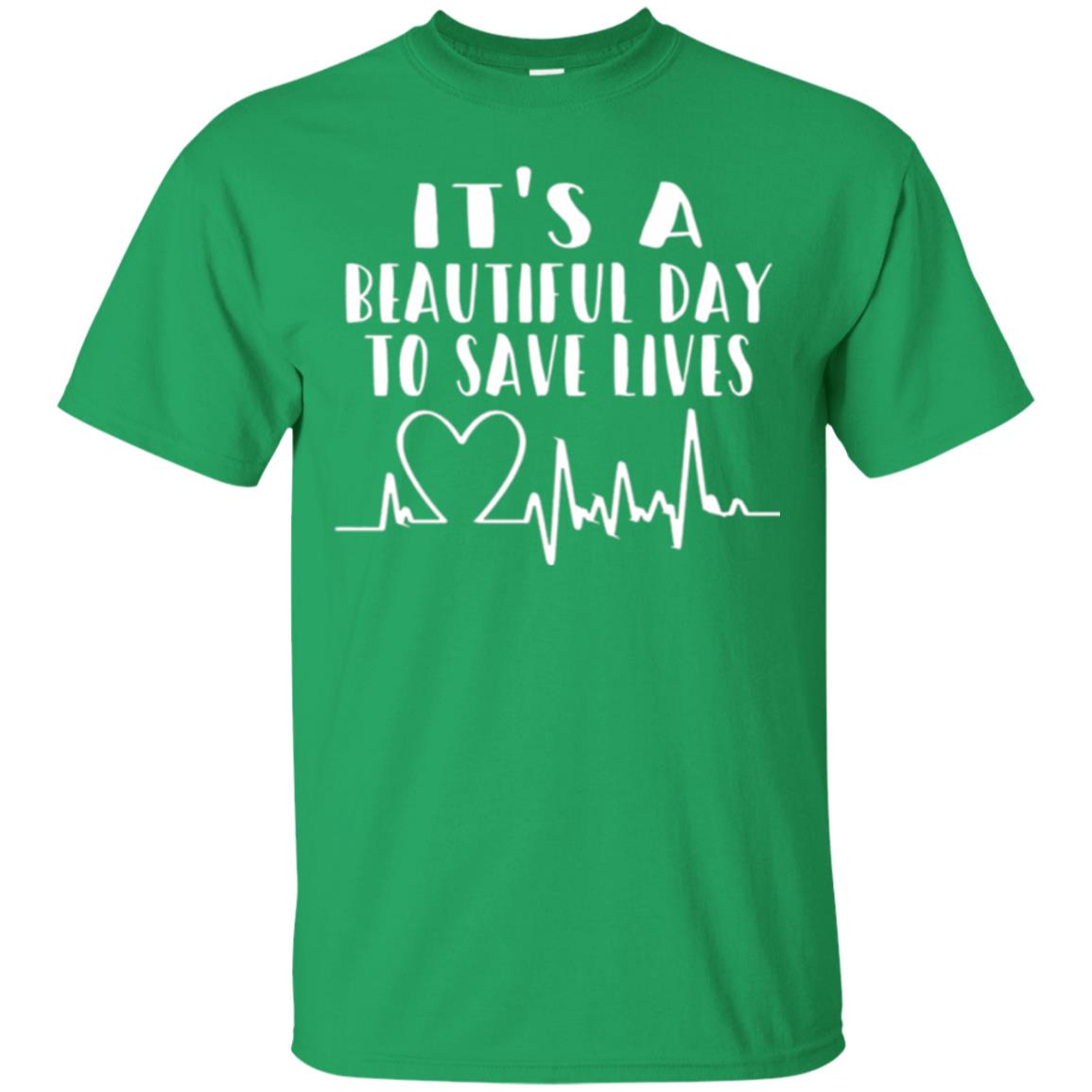 Lifestyle T-shirt It_s A Beautiful Day To Save Lives Irish Green