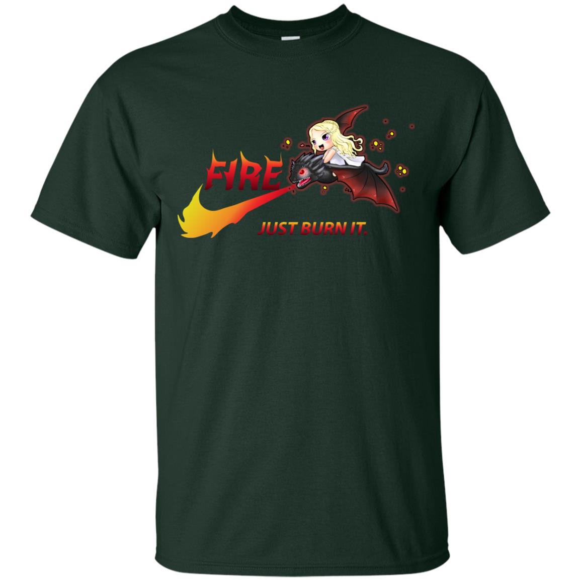 Fire Just Burn It Dany Drogon T-shirt Forest