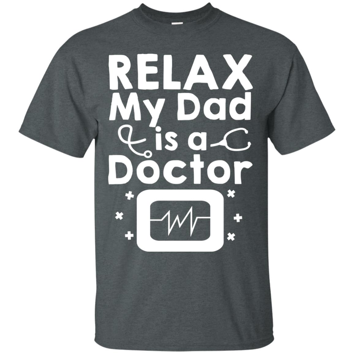 Relax My Dad Is A Doctor Shirt Dark Heather