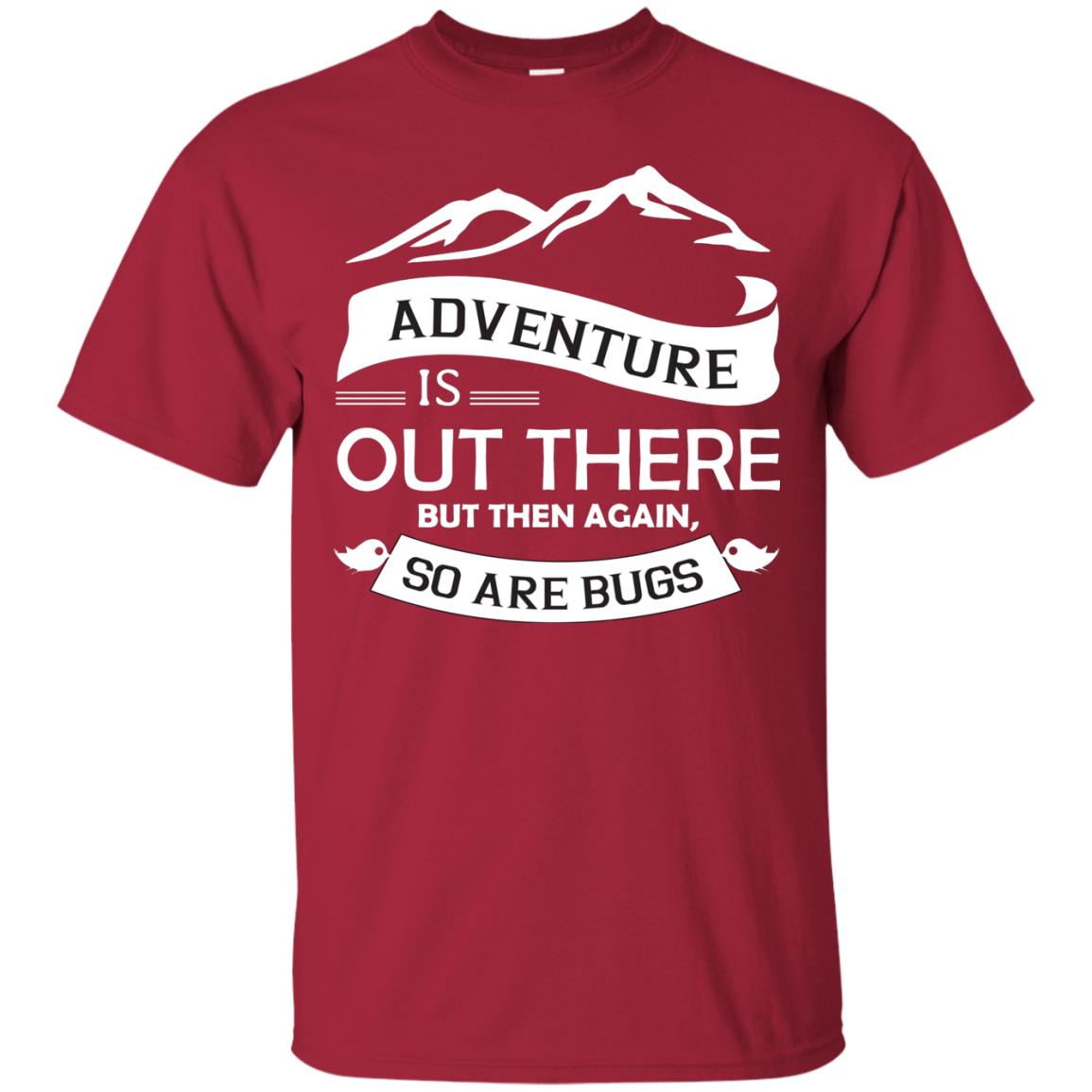 Adventure Is Out There But Then Again So Are Bugs Cardinal