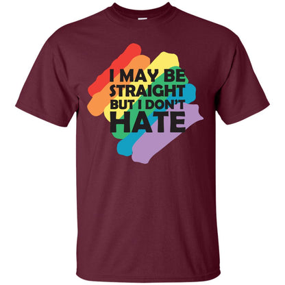 I May Be Straight But I Don't Hate Lgbt Shirt Maroon