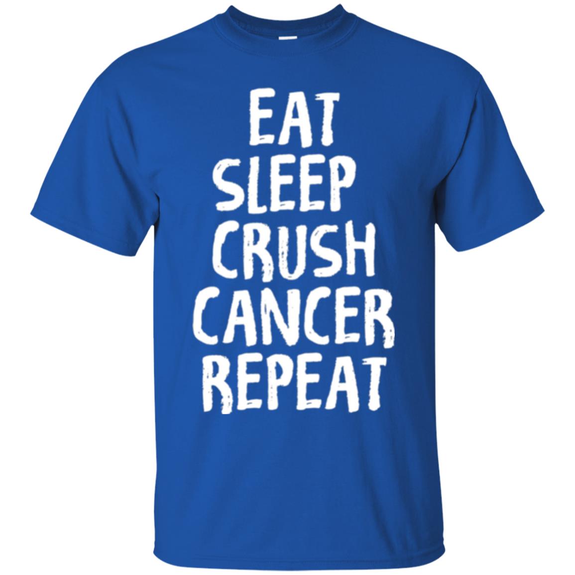 Eat Sleep Crush Cancer Repeat Fight Strength T-shirt Royal