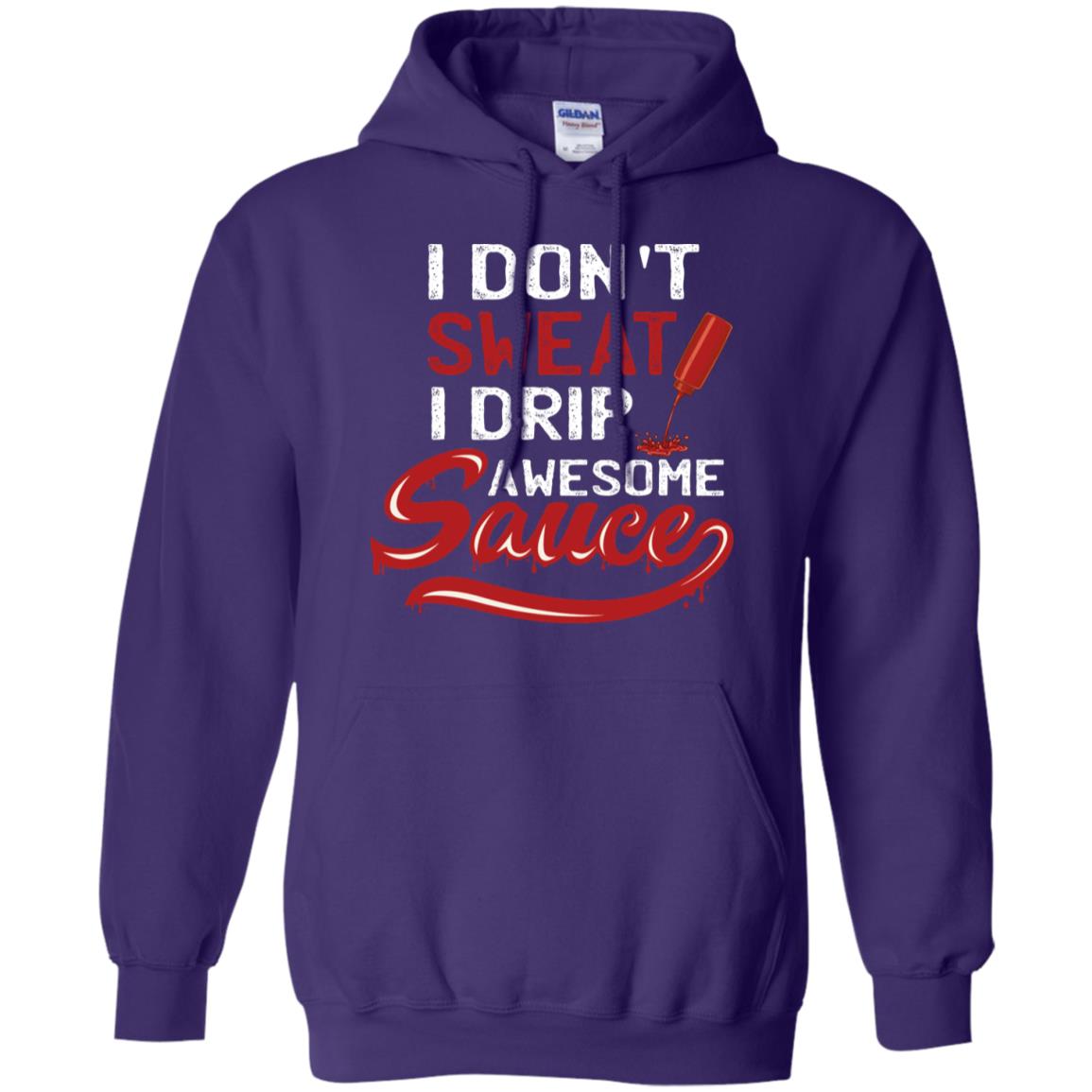 I Don't Sweat I Drip Awesome Sauce Shirt Purple
