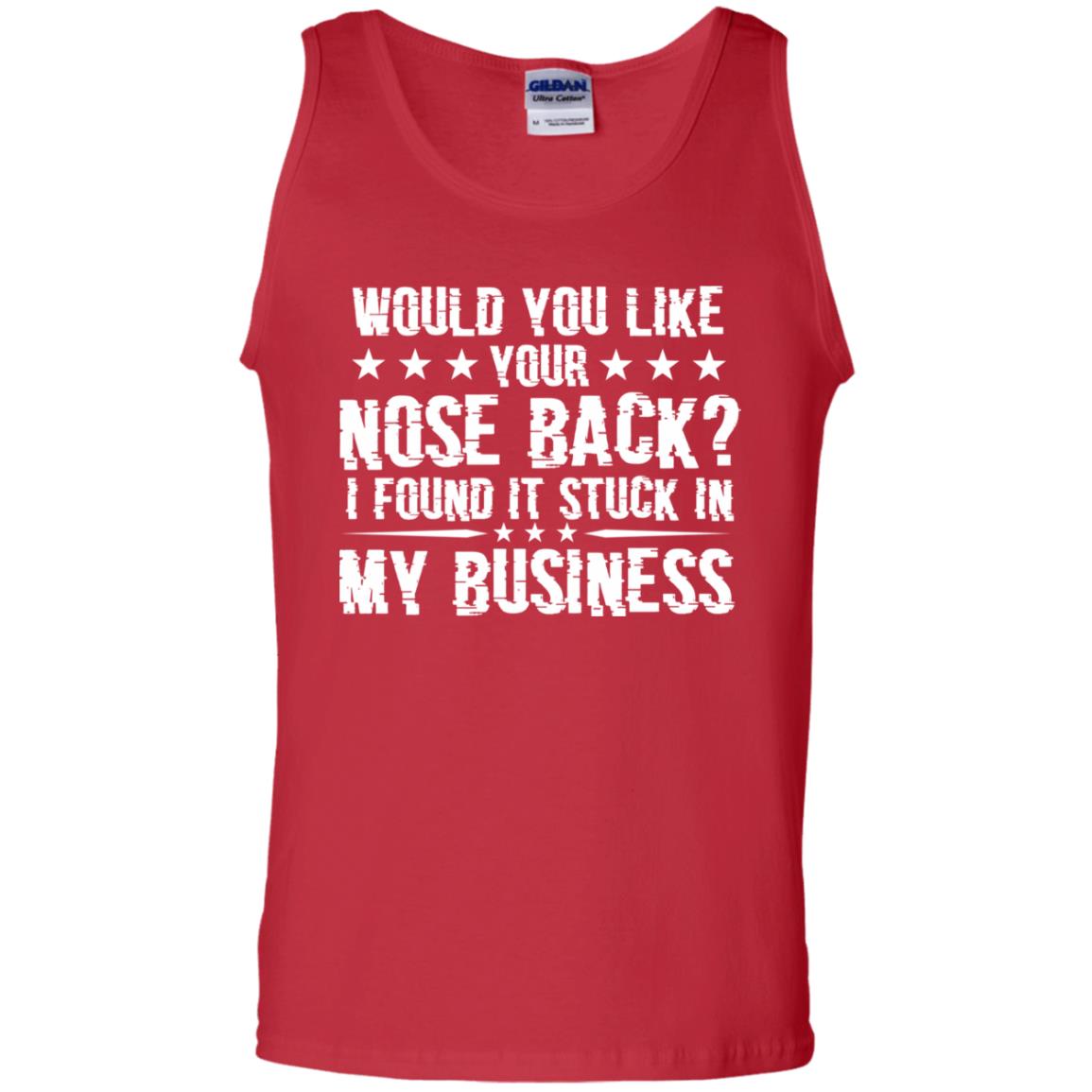 Would You Like Your Nose Back I Found It Stuck In My Business Red