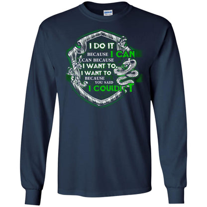 I Do It Because I Can I Can Because I Want To I Want To Because You Said I Couldn't Slytherin House Harry Potter Shirts Navy